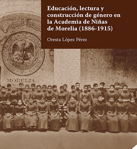Educación, lectura y construcción de género en la Academia de Niñas de Morelia (1886-1915)