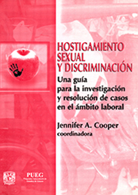Hostigamiento sexual y discriminación. Una guía para la investigación y resolución de casos en el ámbito laboral
