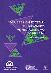 Mujeres en escena: de la tramoya al protagonismo. El quehacer político del movimiento amplio de mujeres en México (1982-1994)