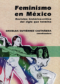  Feminismo en México. Revisión histórico-crítica del siglo que termina
