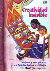 Creatividad invisible: mujeres y arte popular en América Latina y el Caribe.