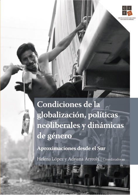 Condiciones de la globalización, políticas neoliberales y dinámicas de género. Aproximaciones desde el Sur